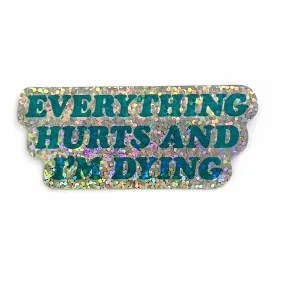 Everything Hurts Vinyl Sticker