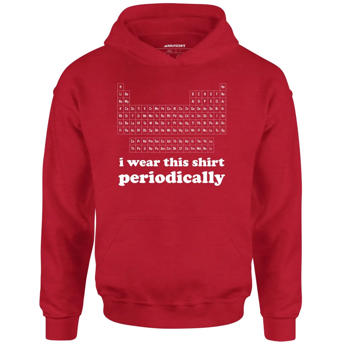 I Wear This Shirt Periodically - Unisex Hoodie