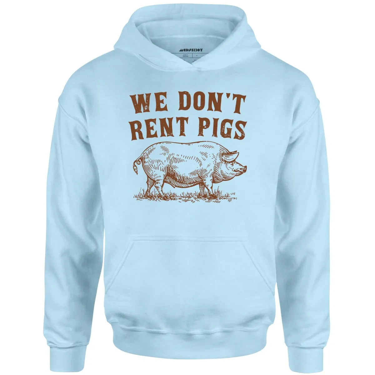 We Don't Rent Pigs - Unisex Hoodie