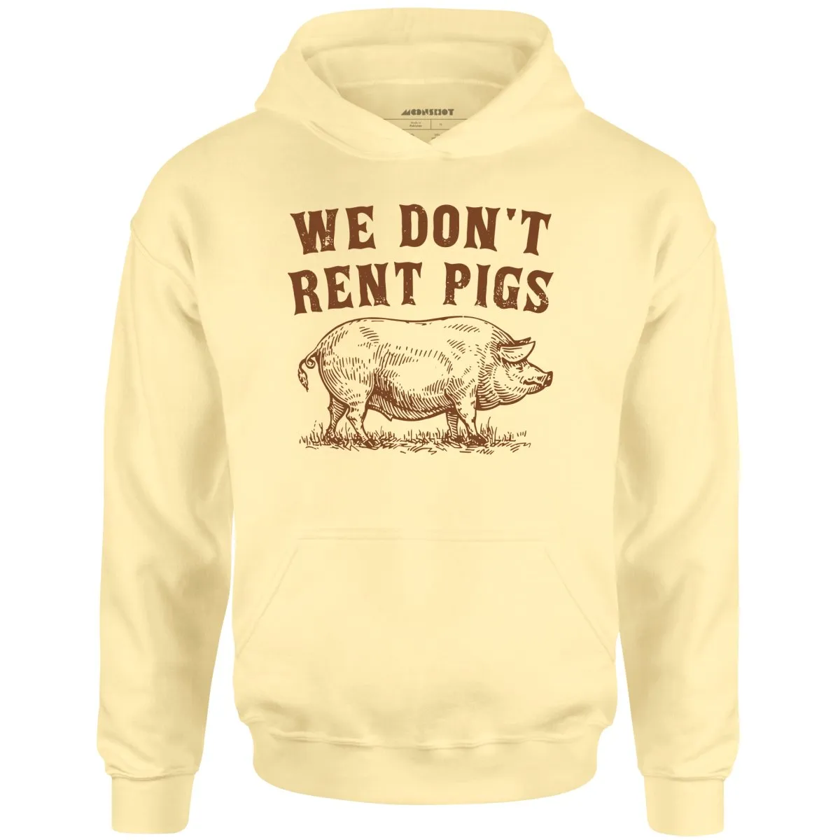 We Don't Rent Pigs - Unisex Hoodie